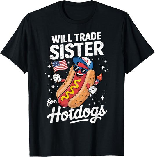 Will Trade Sister For Hot Dogs Girls Boys Kids 4th of July T-Shirt
