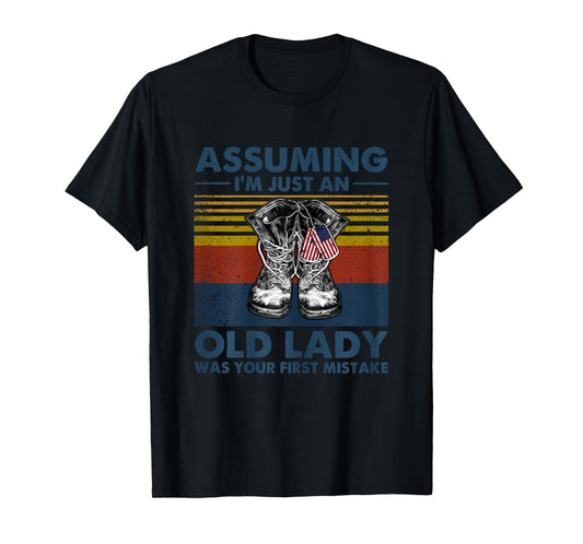 Assuming I'm Just An Old Lady Was Your First Mistake Veteran T-Shirt