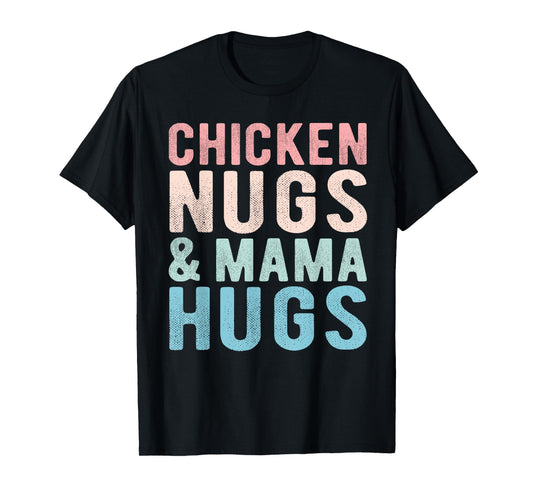 Chicken Nugs and Mama Hugs Funny Nugget for Kids toddler T-Shirt