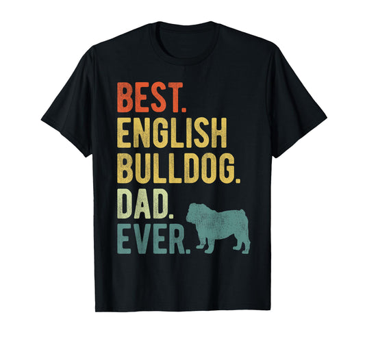 Best English Bulldog Dad Ever Dog Daddy Father's Day T-Shirt