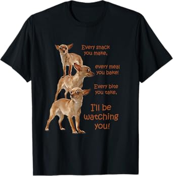 Every Bite You Take, Hungry Dog T-Shirt, Chihuahua Shirt T-Shirt
