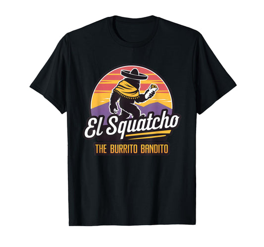 The Burrito Bandito, Bigfoot, Sasquatch, and El Squatcho T-Shirt