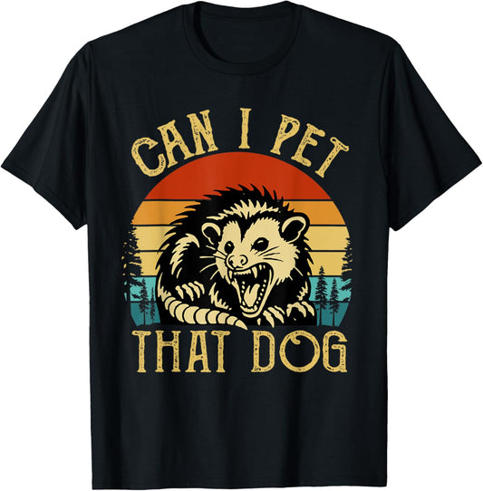 Can I Pet That Dog Meme Retro Animal Lover Funny Opossum T-Shirt