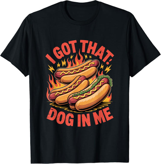 I Got That Dog in Me Determined Energy Design T-Shirt