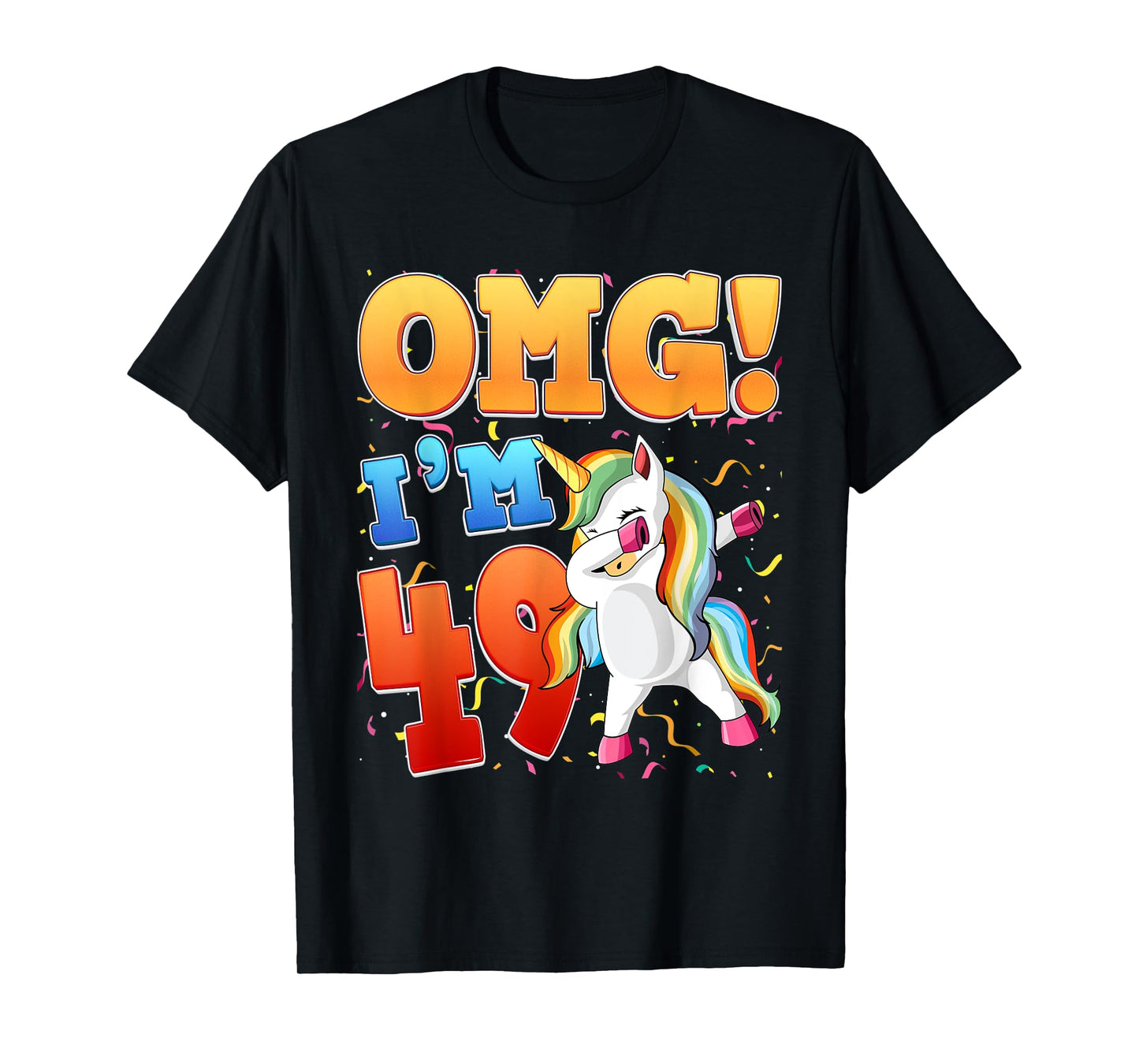 OMG I'm 49 I'm 49th 49 Years Old Unicorn Birthday Gift T-Shirt