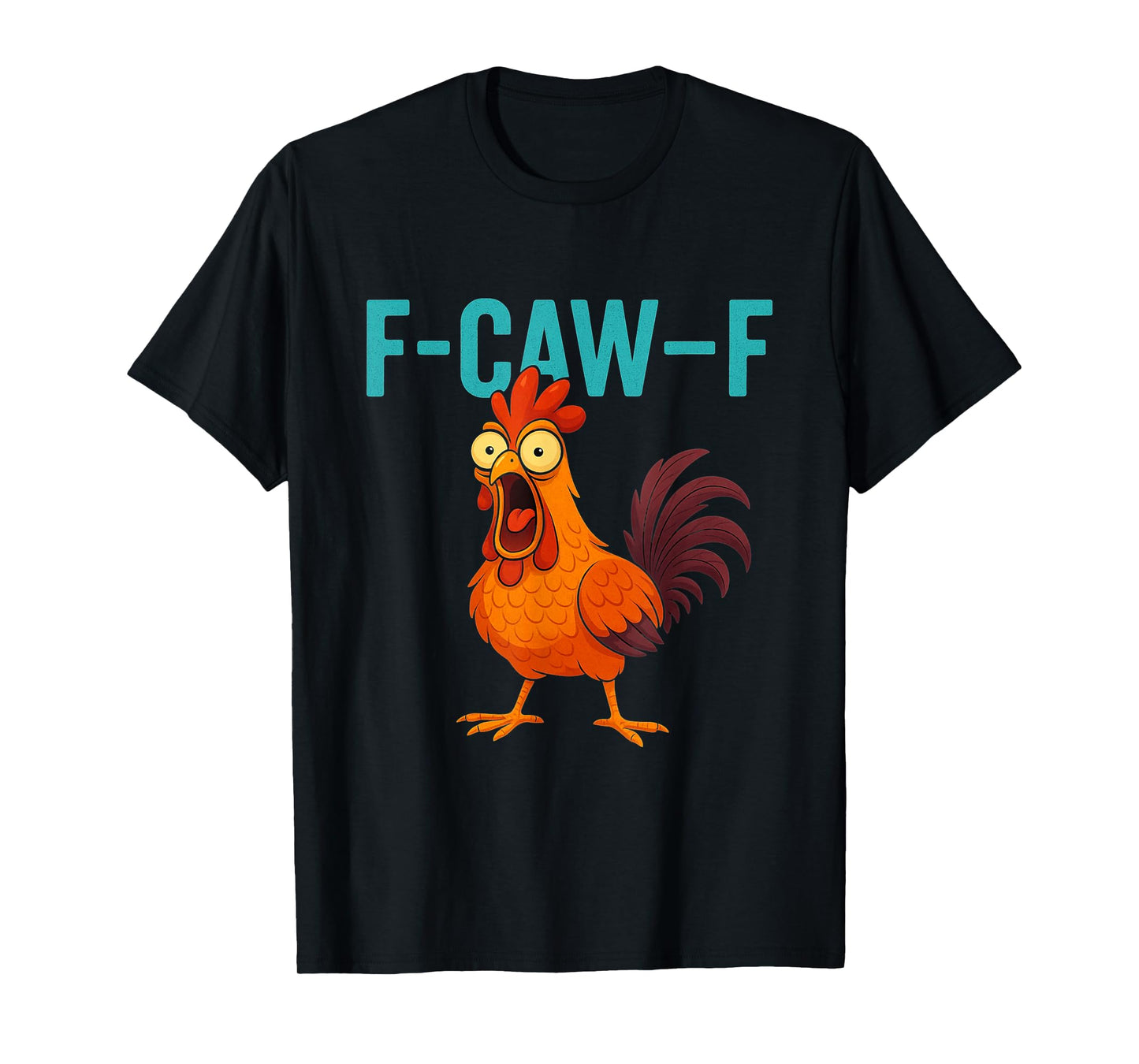 F-CAW-F Funny Rooster Chicken Farm Animal Humor Bird Lovers T-Shirt