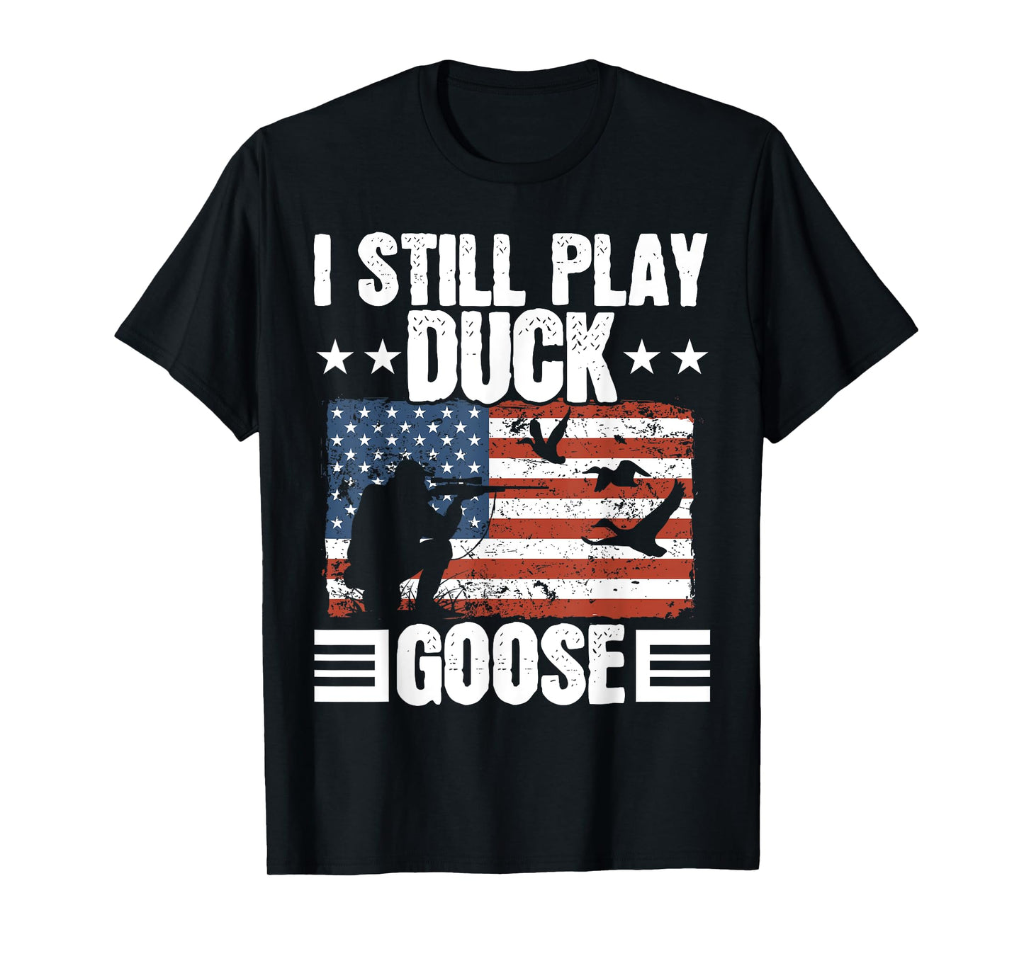 I Still Play Duck Goose Duckaholic Waterfowl Hunting T-Shirt
