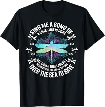 Dragonfly Sing Me A Song Of A Lass That Is Gone Say T-Shirt