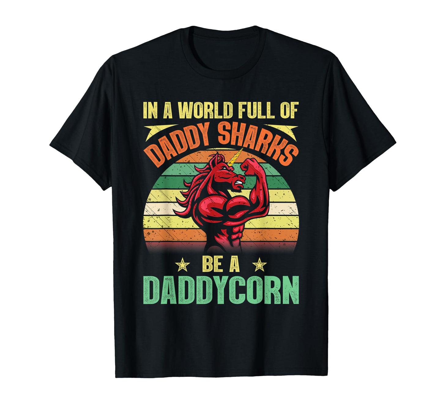 In A World Full Of Daddy Sharks Be A Daddycorn Father gift T-Shirt