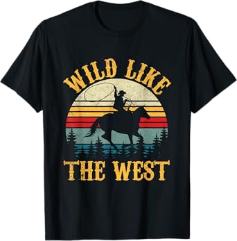 Wild Like The West Funny Rodeo Cowboy Western Country Music T-Shirt