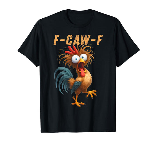 F Caw F Funny Meme Chicken Crow FCAWF T-Shirt