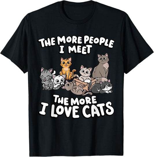 The More People I Meet The More I Love Kitten Lover Cat T-Shirt