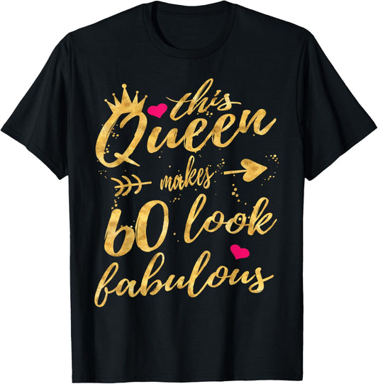 This Queen Makes 60 Look Fabulous 60th Birthday Shirt Women T-Shirt