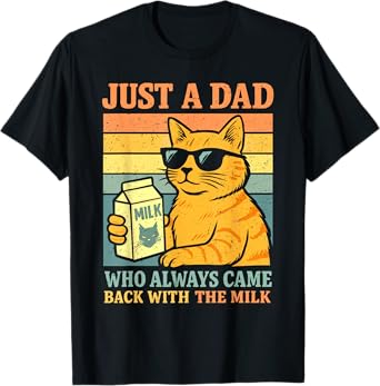 Just A Dad Who Always Came Back With The Milk, Cat Papa T-Shirt for Men Women