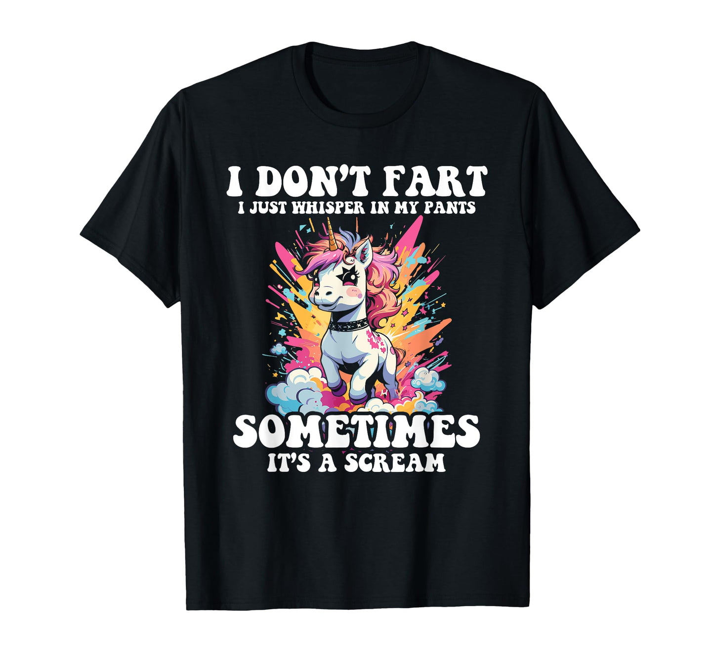 I Don't Fart I Whisper In My Pants - Funny Unicorn T-Shirt