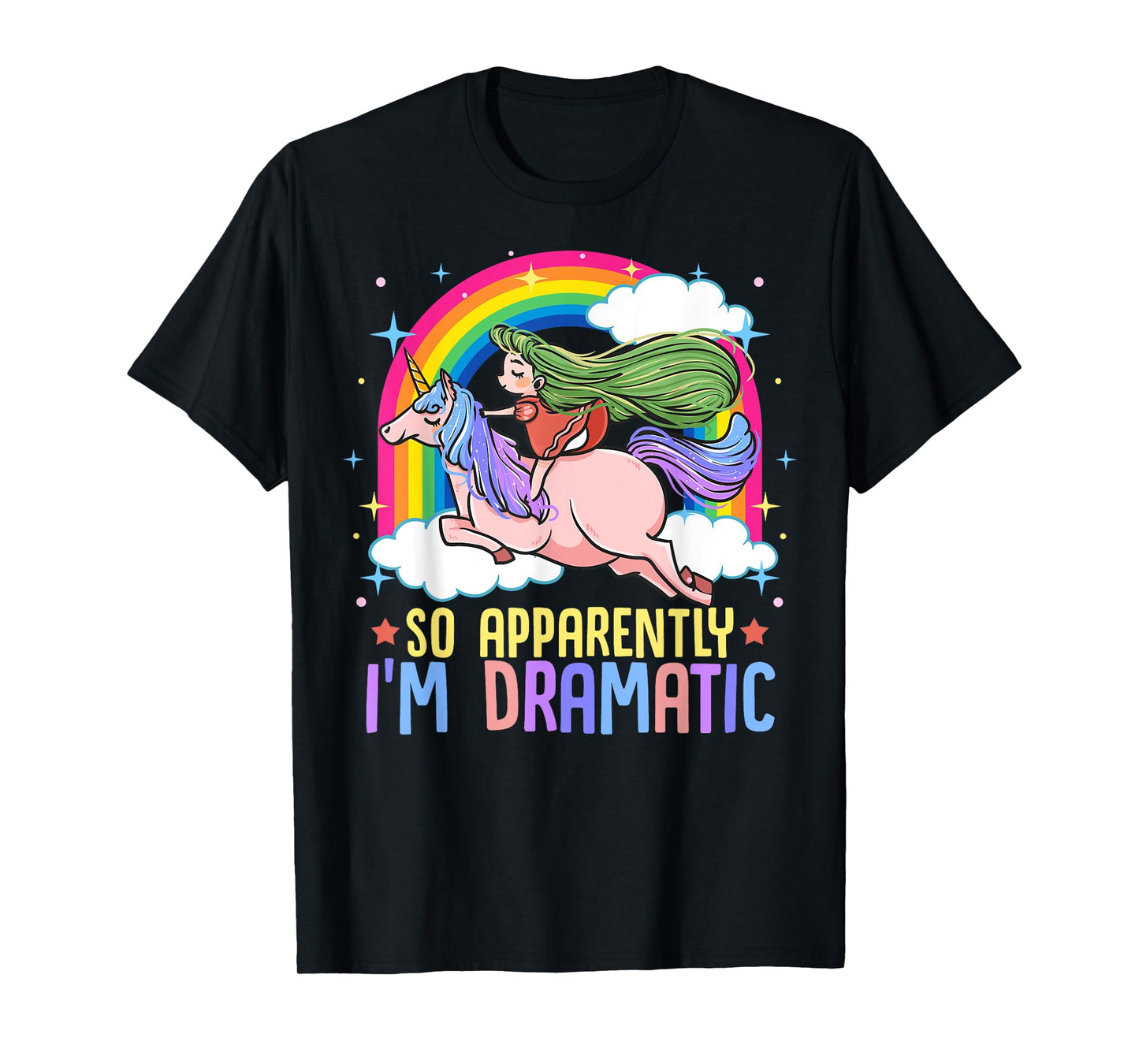 Unicorn and Rainbows So Apparently I'm Dramatic Funny Drama Queen T-Shirt