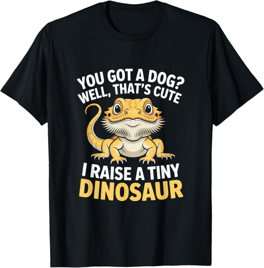 I Raise A Tiny Dinosaur! Funny Bearded Dragon Quote Reptile T-Shirt