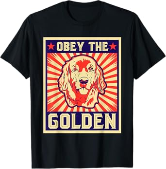 Funny Obey The Golden T-Shirt For Golden Retriever Owners T-Shirt