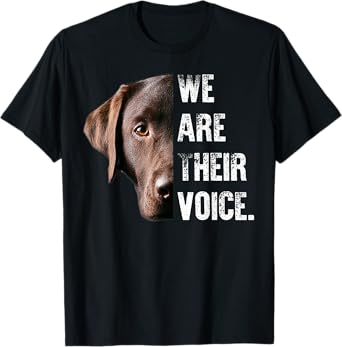 Labrador Retriever / We Are Their Voice T-shirt