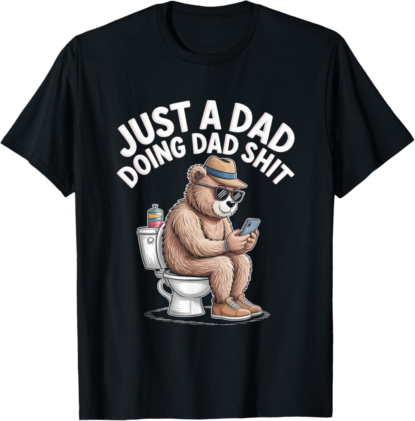 Just A Dad Doing Dad Shit Funny Dad Shirts For Men Bear Dad T-Shirt