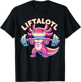 Fitness, Weight Lifting Training, Workout, Axolotl LIFTALOTL T-Shirt
