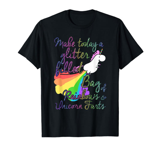Make Today Glitter Filled Bag of Rainbows and Unicorn Farts T-Shirt