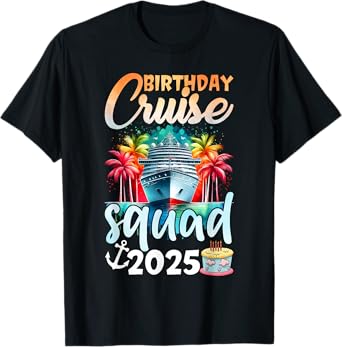 Birthday Cruise Squad 2025 Family Cruise Vacation Birthday T-Shirt