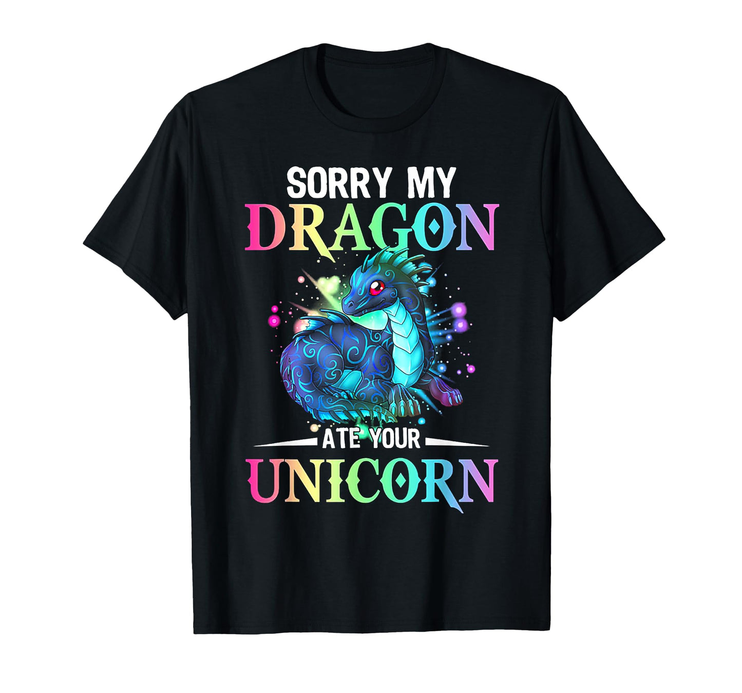 Sorry My Dragon Ate Your Unicorn T-Shirt