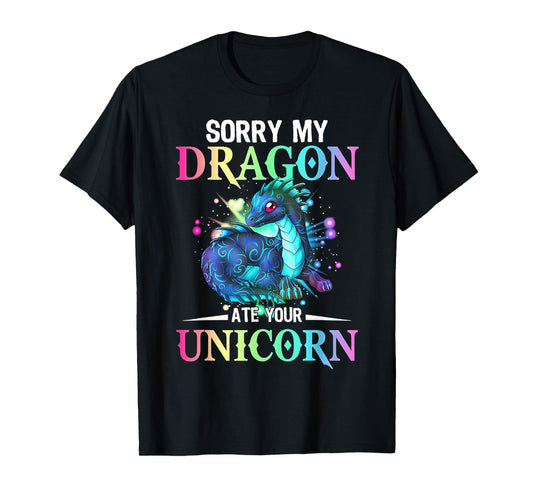 Sorry My Dragon Ate Your Unicorn T-Shirt