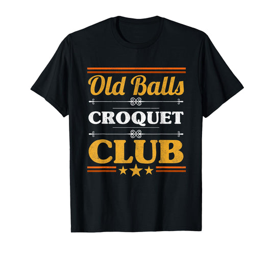 Old Balls Croquet Club Mallet Wickets Enthusiast Lawn Game T-Shirt
