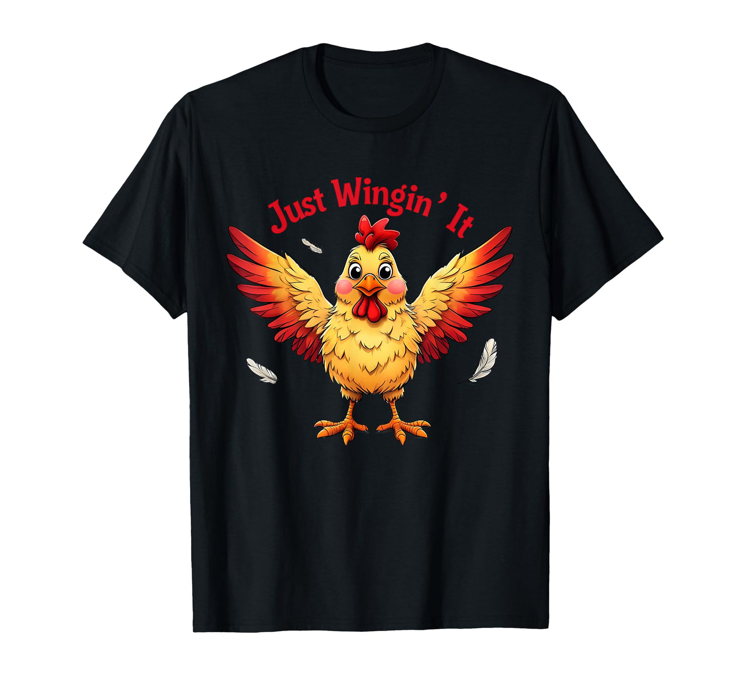 Just Wingin' It Funny Chicken Design T-Shirt