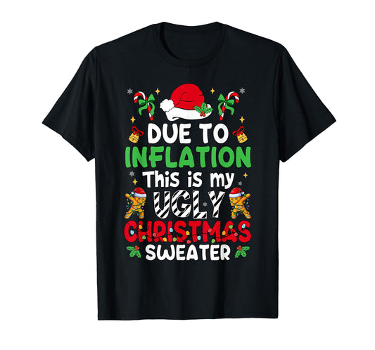 Funny Due to Inflation Ugly Christmas Sweaters Men Women Kid T-Shirt