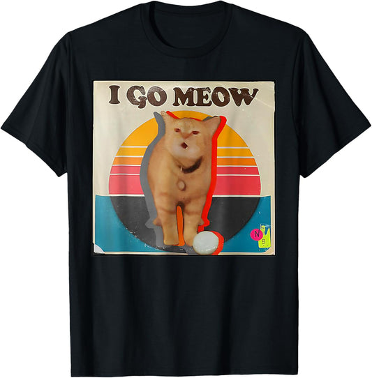 I Go Meow Cat FUNNY MEME I Go Meow VINTAGE I Go Meow Cat T-Shirt