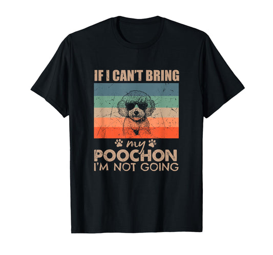 Funny Dog If I Can't Bring My Poochon I'm Not Going Dog Xmas T-Shirt
