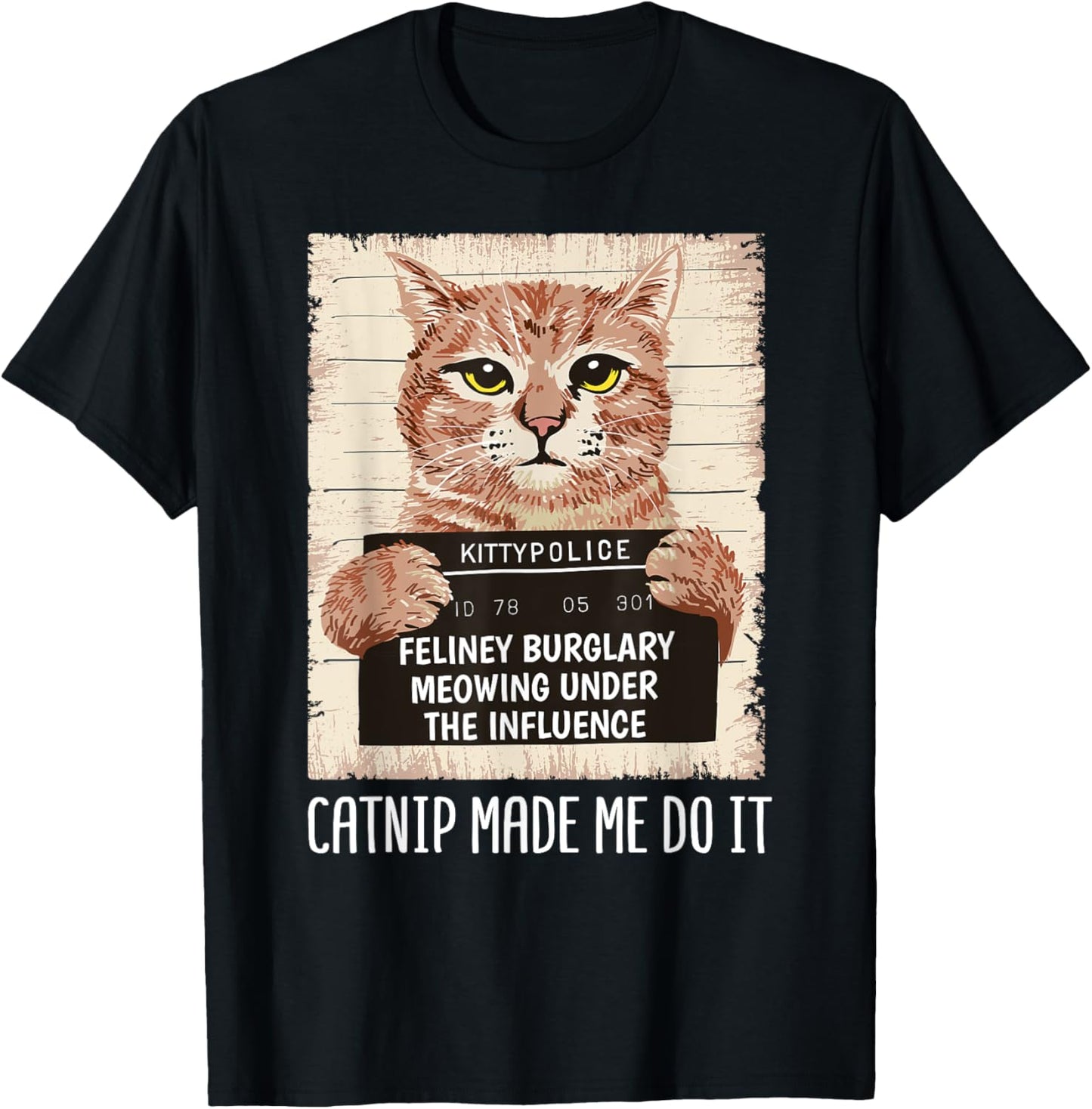 Catnip Made Me Do It Shirt Cat owners Catnip Made Me Do It T-Shirt