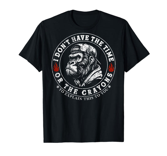 I Don't Have The Time Or The Crayons Funny Monkey (On Back) T-Shirt
