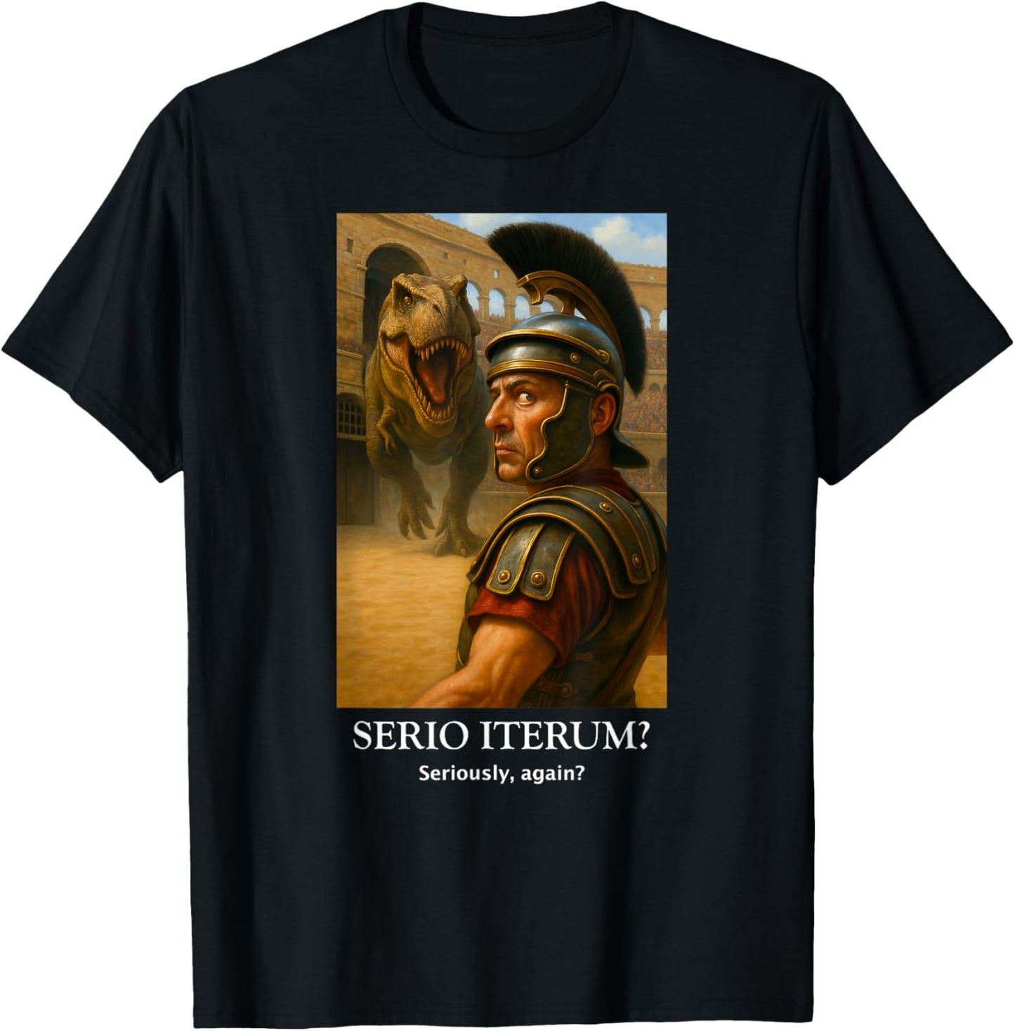 T-Rex vs Roman Soldier Gladiator Seriously Again? Funny T-Shirt
