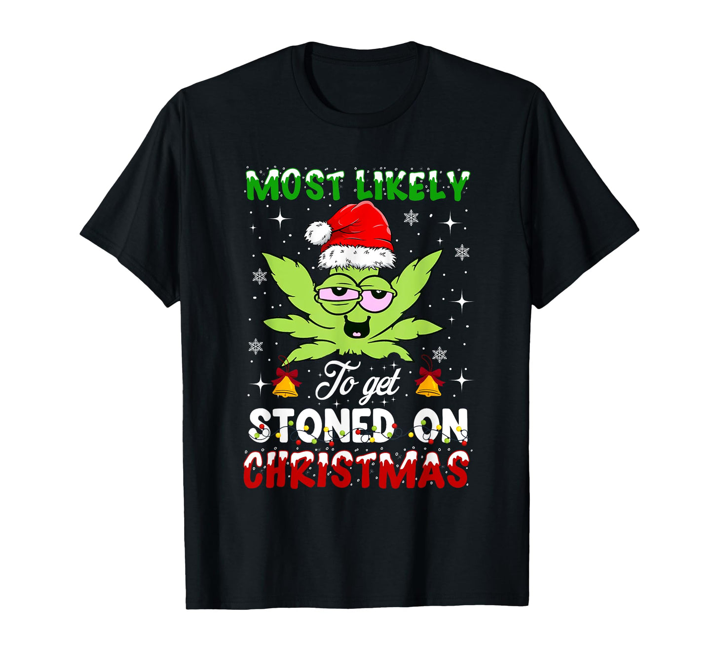 Most Likely To Get Stoned On Christmas 420 Weed T-Shirt