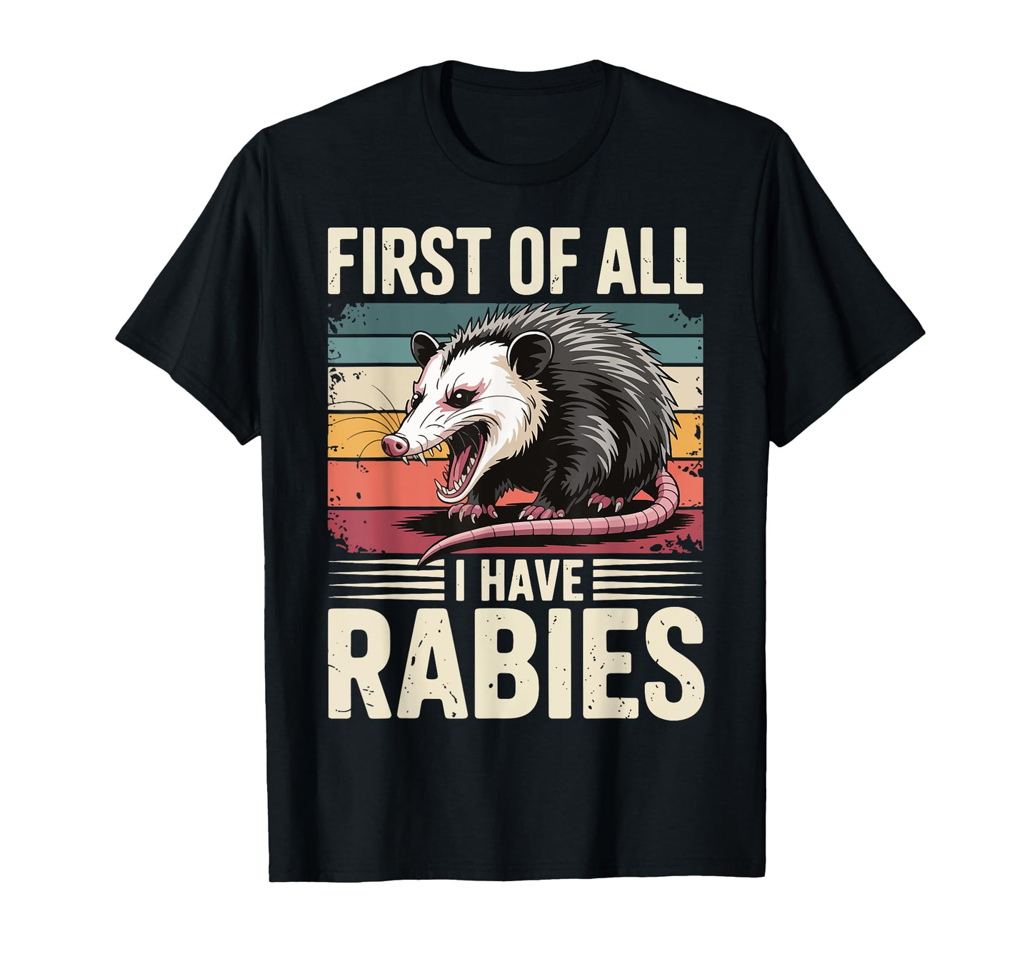 First Of All I Have Rabies Opossum T-Shirt