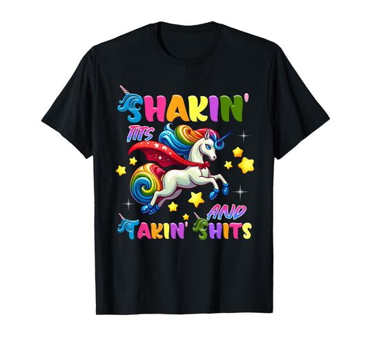 Shakin' Tits and Takin' Funny Unicorn Adult Humor T-Shirt