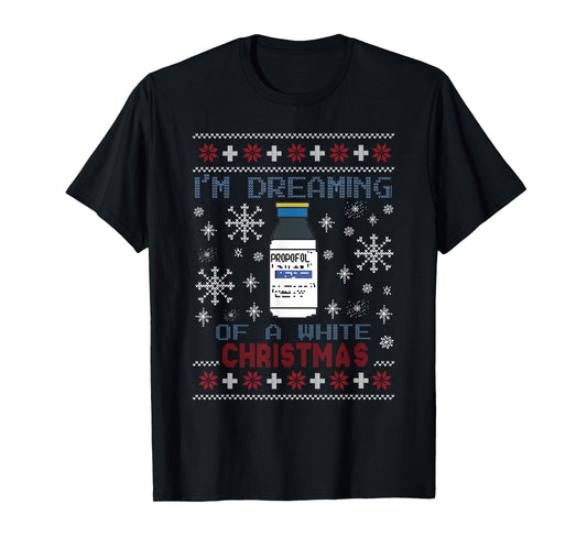 Dreaming of a White Christmas Propofol Ugly Xmas Sweater T-Shirt