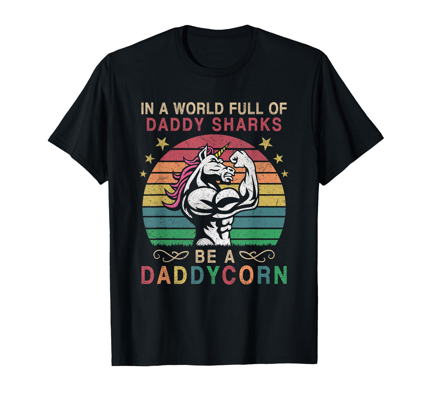 In A World Full Of Daddy Sharks Be A Daddycorn T-Shirt