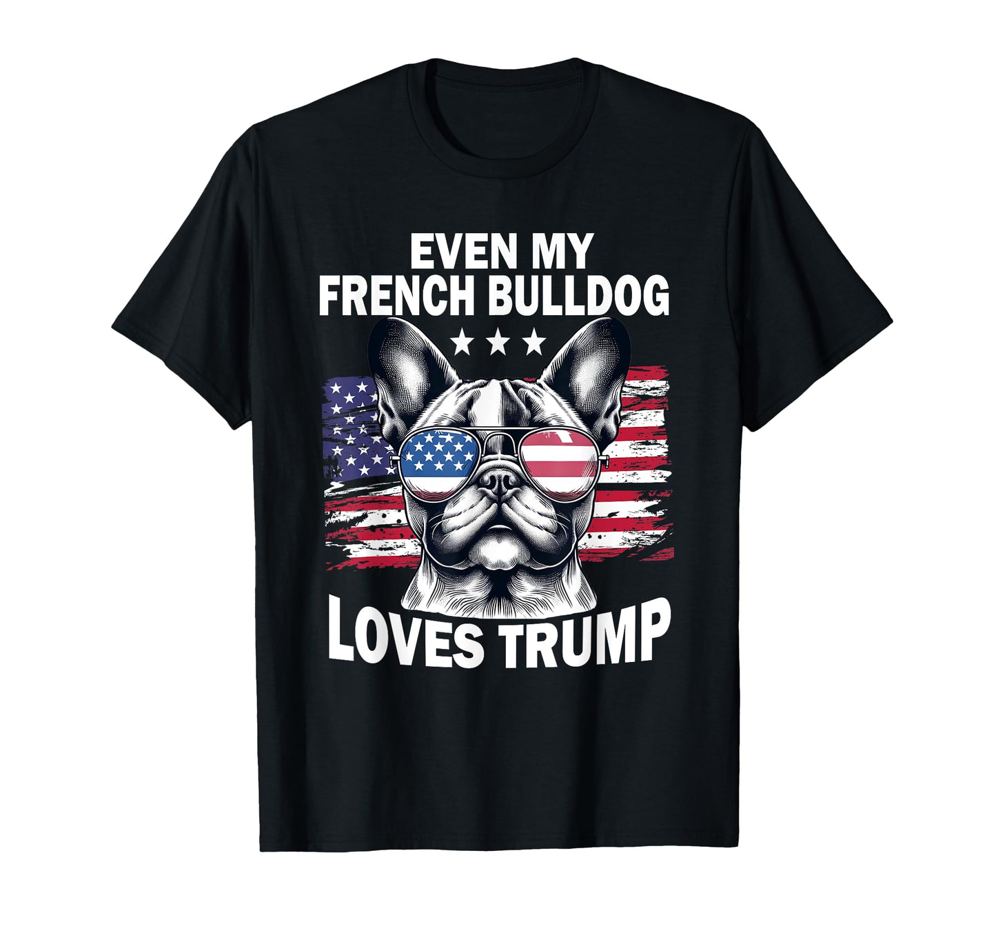 Even My French Bulldog Loves Trump Trump Supporter Dog Lover T-Shirt