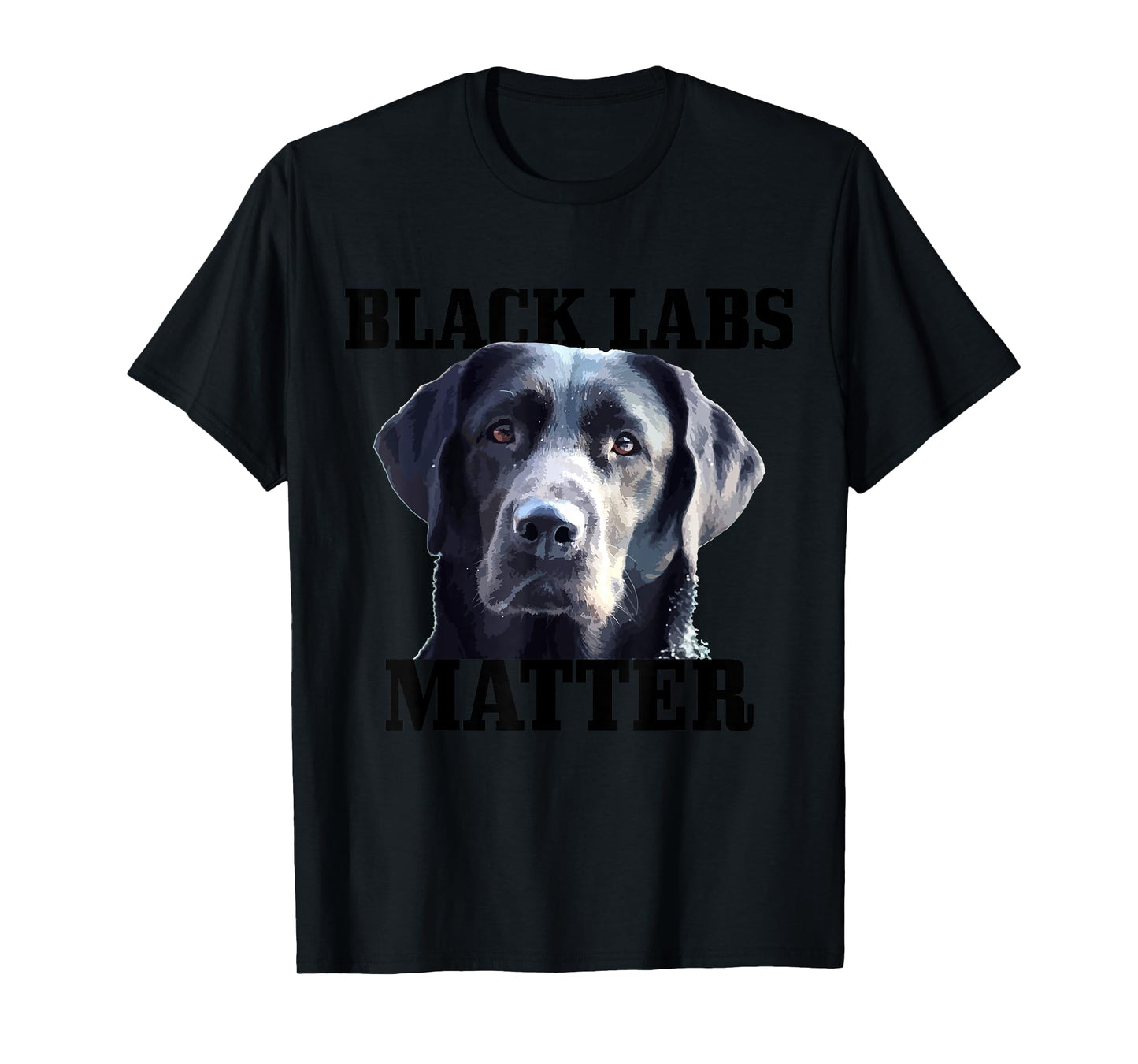 Black Labs Matter Labrador Retriever Mom Dad Dog Lover Funny Men Women Kids T-Shirt