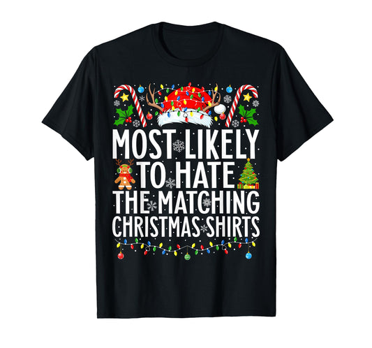 Most Likely To Hate The Matching Christmas Family Christmas T-Shirt