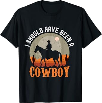 Vintage I Should Have Been A Cowboy T-Shirt