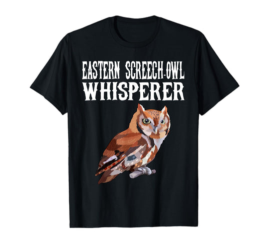 Eastern Screech-Owl Whisperer Funny Bird Lover T-Shirt