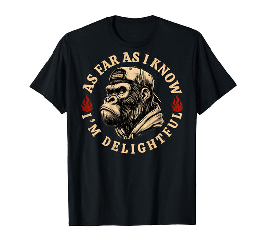 (ON Back) As Far As I Know I'm Delightful Funny Monkey Quote T-Shirt