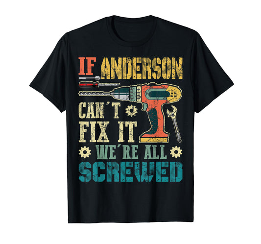 Mens If Anderson Can't Fix it We're All Screwed Funny Fathers T-Shirt