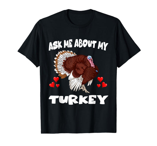 Ask Me About My Turkey Bird Lover T-Shirt